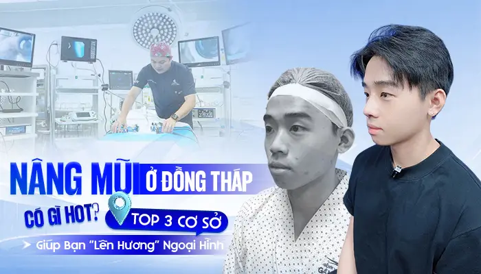 Nâng Mũi Ở Đồng Tháp Có Gì Hot? Top 3 Cơ Sở Giúp Bạn “Lên Hương” Ngoại Hình